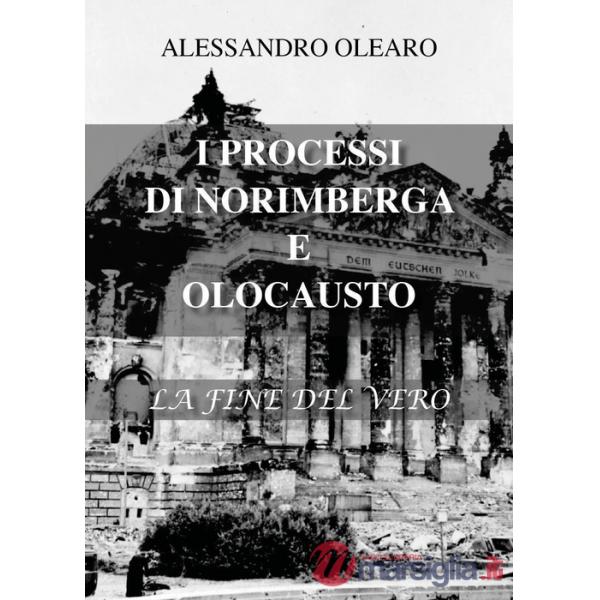 Processi di Norimberga e Olocausto. La fine del vero (I)