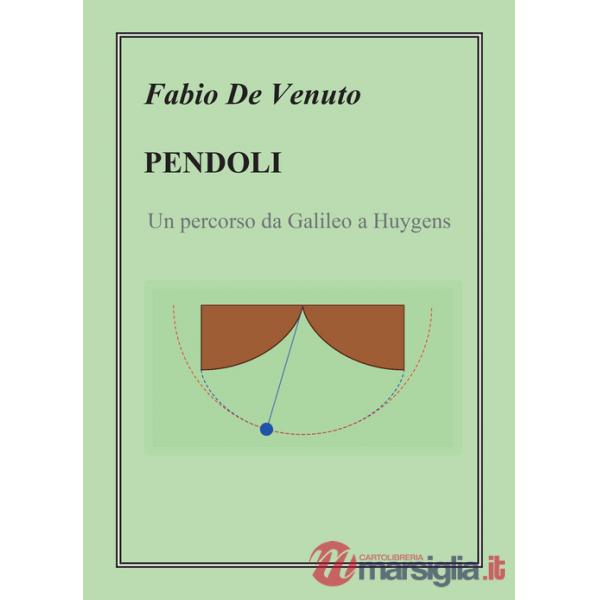 Pendoli. Un percorso da Galileo a Huygens