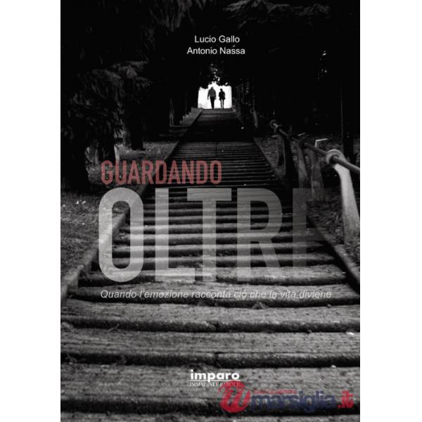 Guardando oltre. Quando l'emozione racconta ciò che la vita diviene