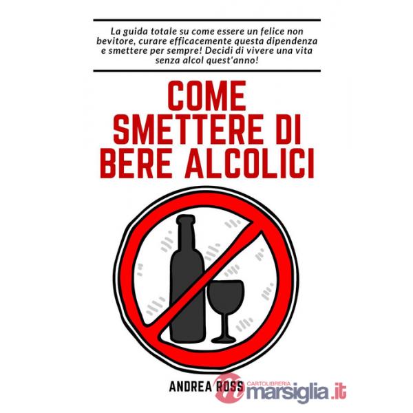 Come smettere di bere alcolici