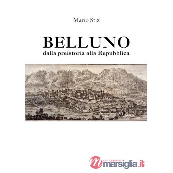 Belluno dalla Preistoria alla Repubblica