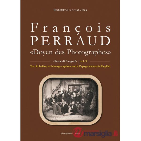 François Perraud. «Doyen des Photographes». Ediz. illustrata