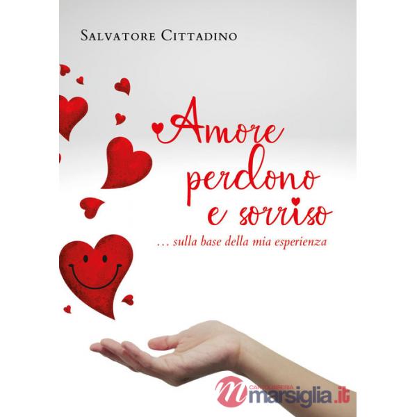 Amore, perdono e sorriso... sulla base della mia esperienza