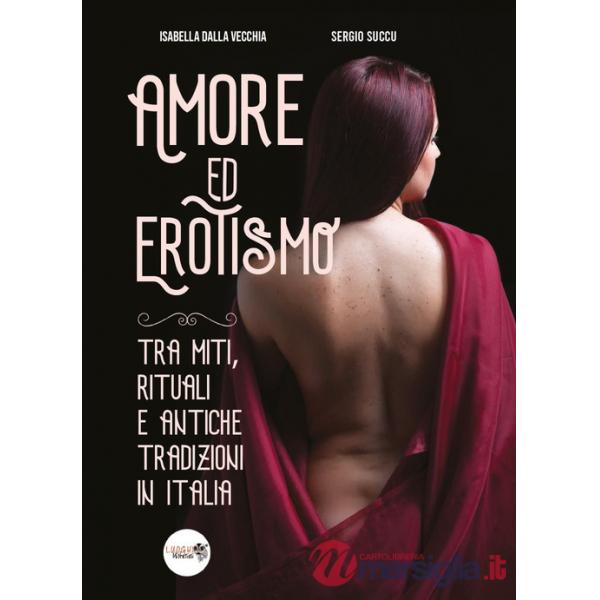 Amore ed erotismo tra miti, rituali e antiche tradizioni in Italia