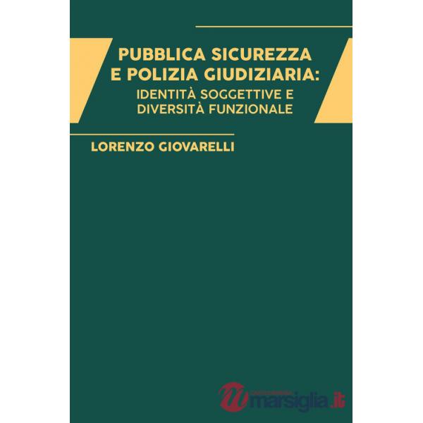 Pubblica sicurezza e polizia giudiziaria: identità soggettive e diversità funzionale