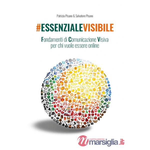 essenzialevisibile. Fondamenti di comunicazione visiva per chi vuole essere online