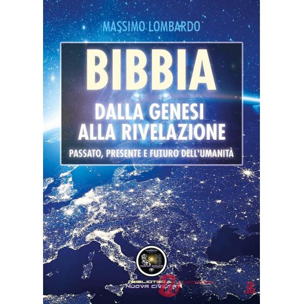 Bibbia: Dalla Genesi alla Rivelazione. Passato, presente e futuro dell'umanità