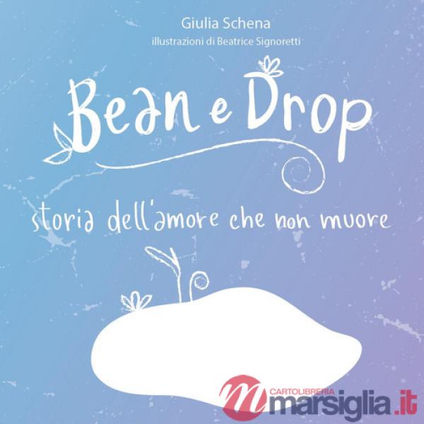 Bean e Drop. Storia dell'amore che non muore. Ediz. illustrata