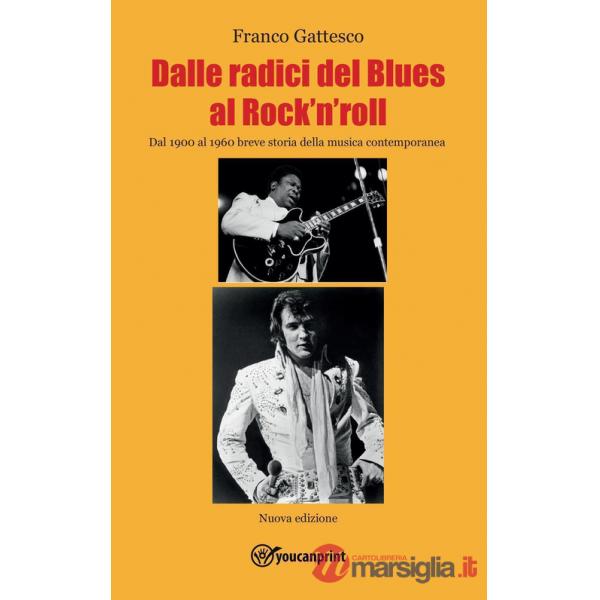 Dalle radici del blues al rock'n'roll. Dal 1900 al 1960 breve storia della musica contemporanea