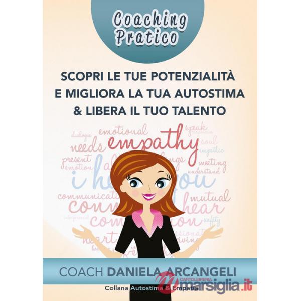 Coaching pratico scopri le tue potenzialità e migliora la tua autostima & libera il tuo talento. Come comprendere i nostri punti