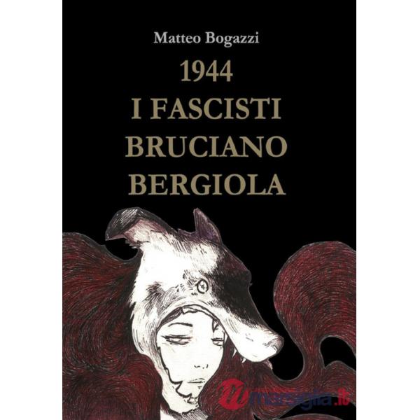 1944. I fascisti bruciano Bergiola