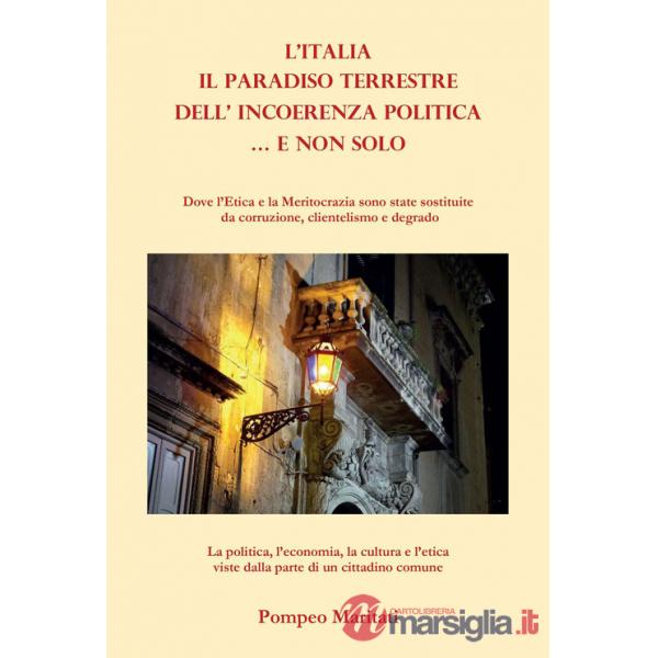 Paradiso terrestre dell'incoerenza politica... e non solo. Dove l'Etica e la Meritocrazia sono state sostituite con corruzione, 
