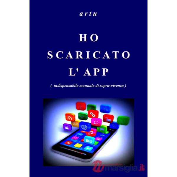 Ho scaricato l'app (indispensabile manuale di sopravvivenza)