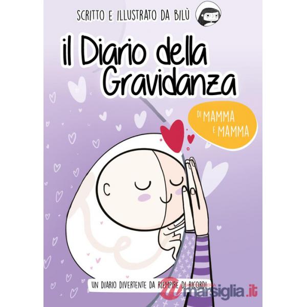 Diario della gravidanza di mamma e mamma. Ediz. illustrata (Il)