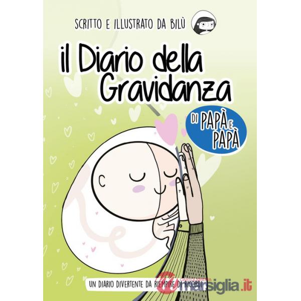Diario della gravidanza di papà e papà. Ediz. illustrata (Il)