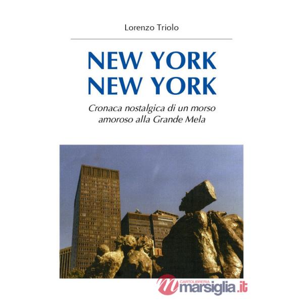 New York New York. Cronaca nostalgica di un morso amoroso alla Grande Mela
