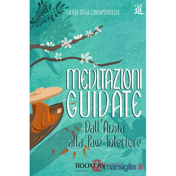 Meditazioni guidate. Dall'ansia alla pace interiore