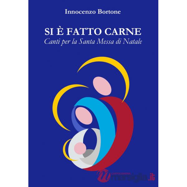 Si è fatto carne. Canti per la Santa Messa di Natale