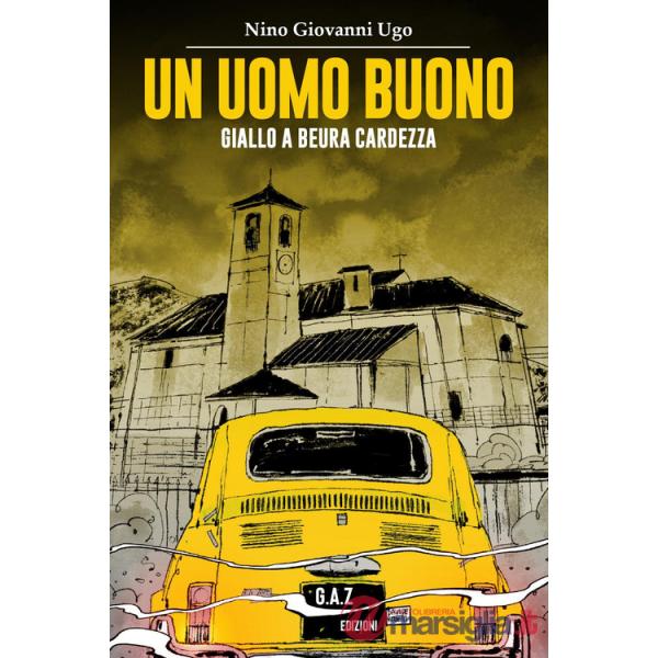 Uomo buono. Giallo a Beura Cardezza (Un)