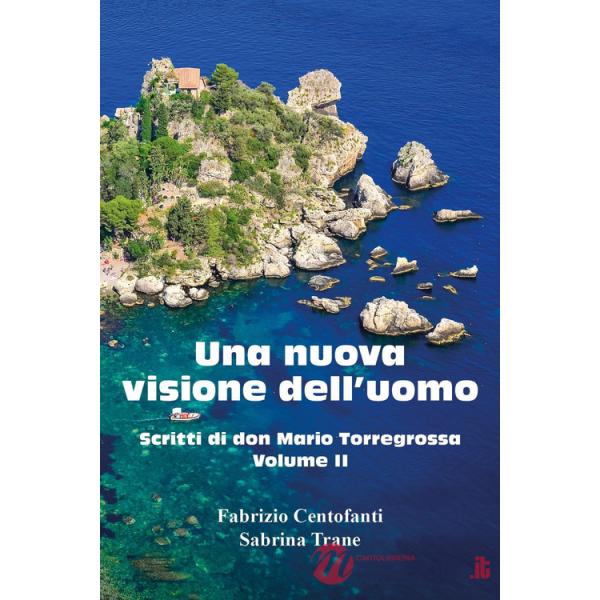 Nuova visione dell'uomo. Scritti di don Mario Torregrossa (Una). Vol. 2