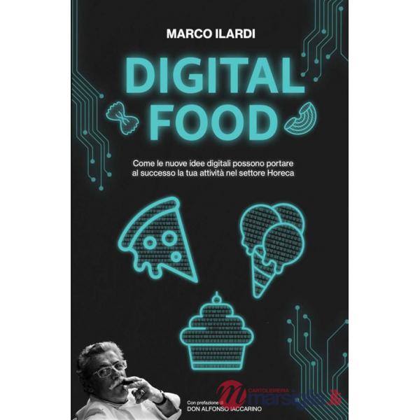 Digital Food. Come le nuove idee digitali possono portare al successo la tua attività nel settore Horeca