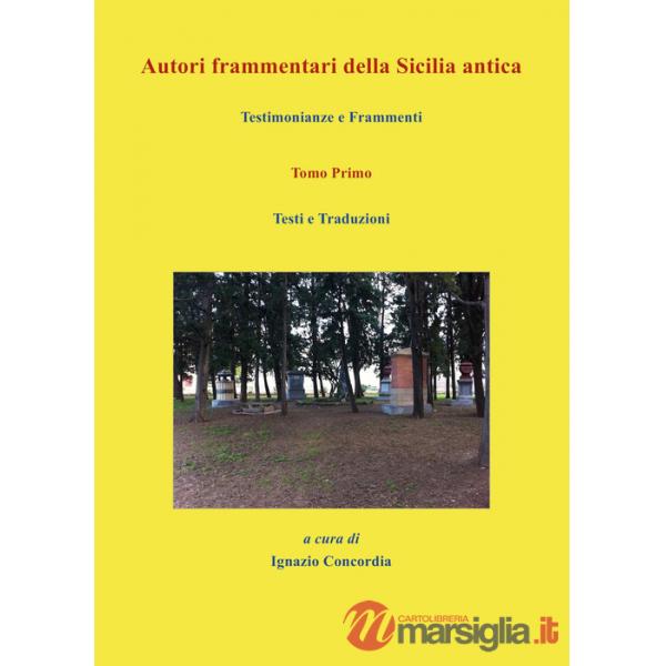 Autori frammentari della Sicilia antica. Testimonianze e frammenti. Vol. 1: Testi e traduzioni