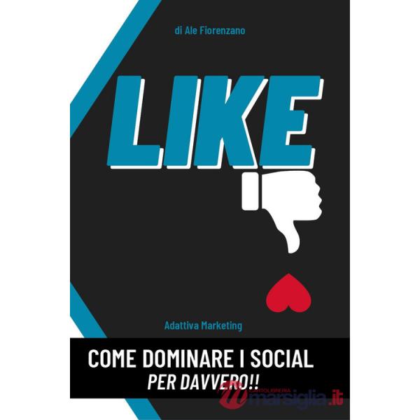Like. Come dominare i social per davvero!!