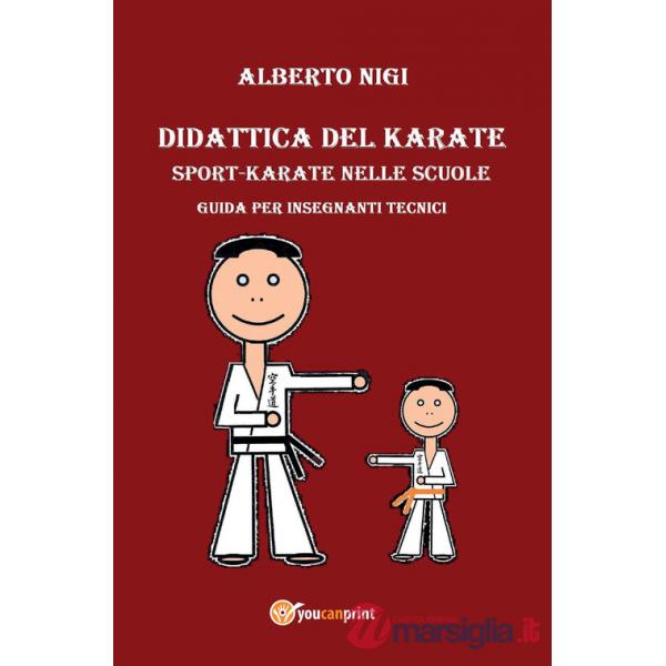 Didattica del karate. Sport-karate nelle scuole. Guida per insegnanti tecnici