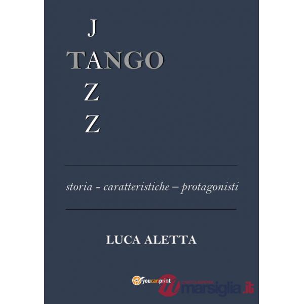 Tango jazz. Storia caratteristiche protagonisti