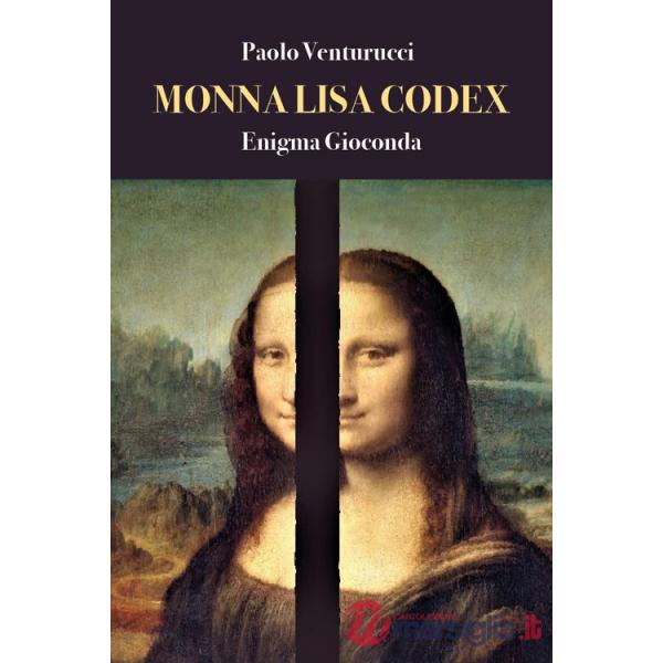 Monna Lisa codex. Enigma Gioconda
