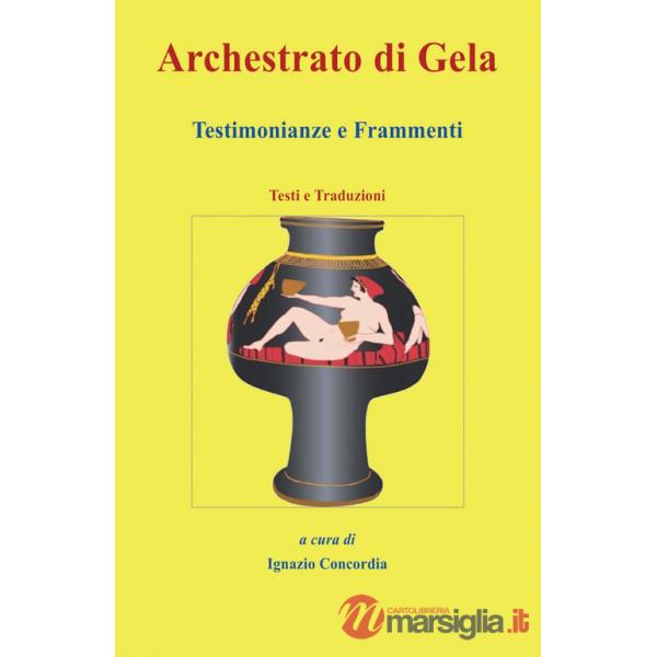 Archestrato di Gela. Testimonianze e frammenti. Testi e traduzioni