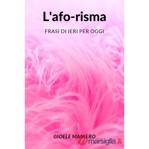 Afo-risma: frasi di ieri per oggi (L')