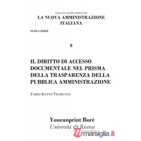 Diritto di accesso documentale nel prisma della trasparenza della pubblica amministrazione (Il)