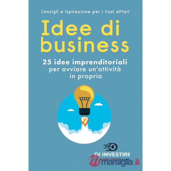 Idee di business. 25 idee imprenditoriali per avviare un'attività in proprio