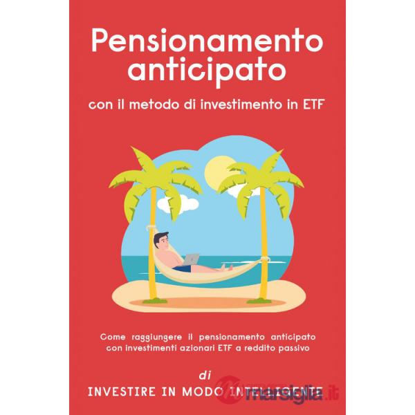 Pensionamento anticipato con il metodo di investimento in ETF. Come raggiungere il pensionamento anticipato con investimenti azi