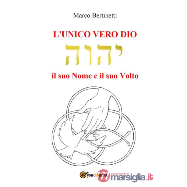 Unico vero Dio. Il suo nome e il suo volto (L')