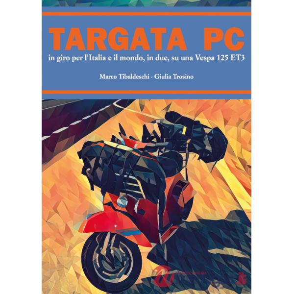 Targata PC. In giro per l'Italia e il mondo, in due, su una Vespa 125 ET3