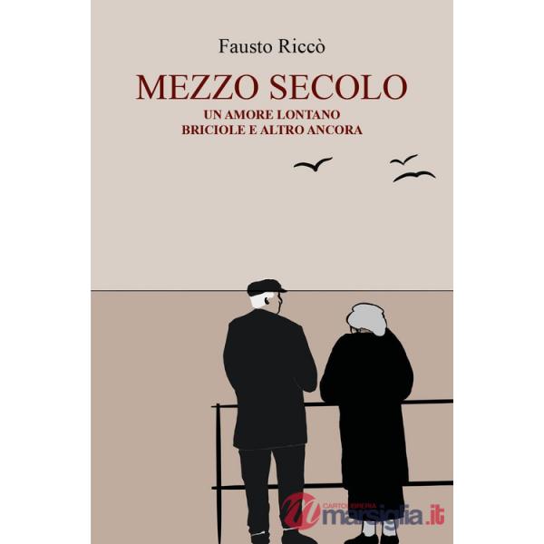 Mezzo secolo. Un amore lontano, briciole e altro ancora