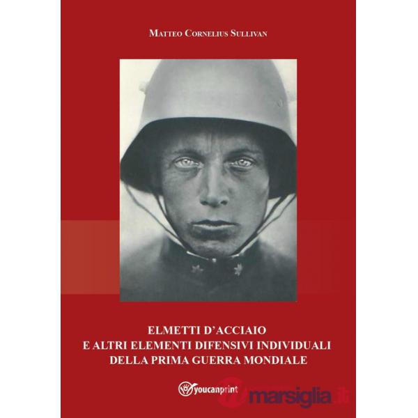 Elmetti d'acciaio e altri elementi difensivi individuali della Prima guerra mondiale
