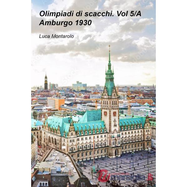 Olimpiadi di scacchi. Vol. 5/A: Amburgo 1930