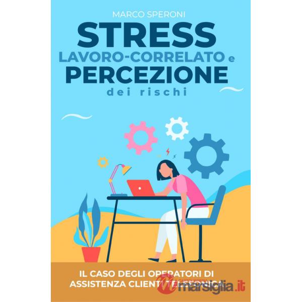 Stress lavoro-correlato e percezione dei rischi: il caso degli operatori di assistenza clienti telefonica