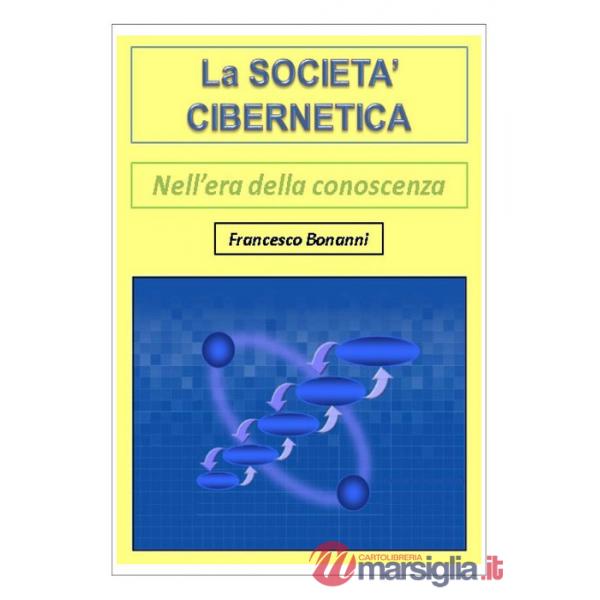 Società cibernetica. Nell'era della conoscenza (La)