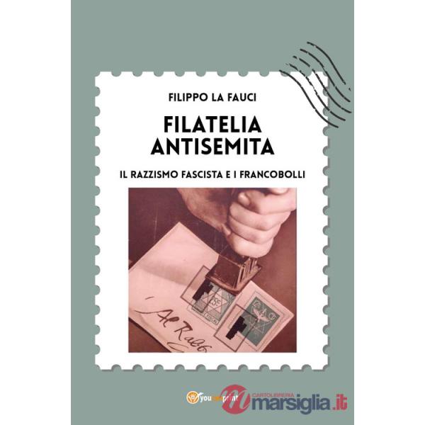 Filatelia antisemita. Il razzismo fascista e i francobolli