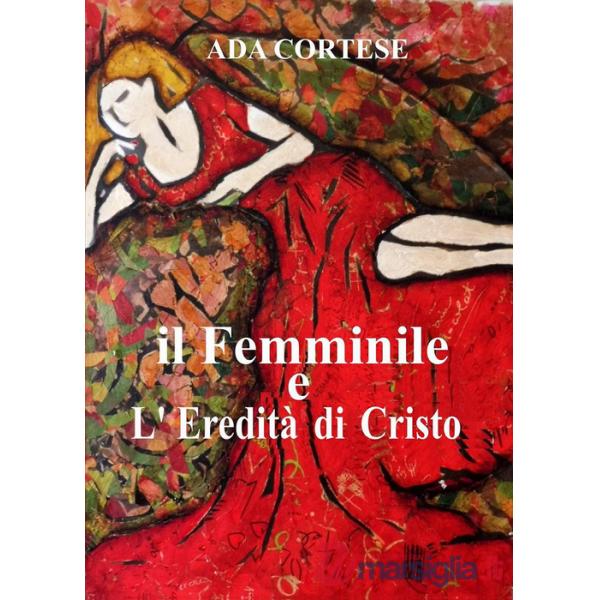 Femminile e l'eredità di Cristo (Il)