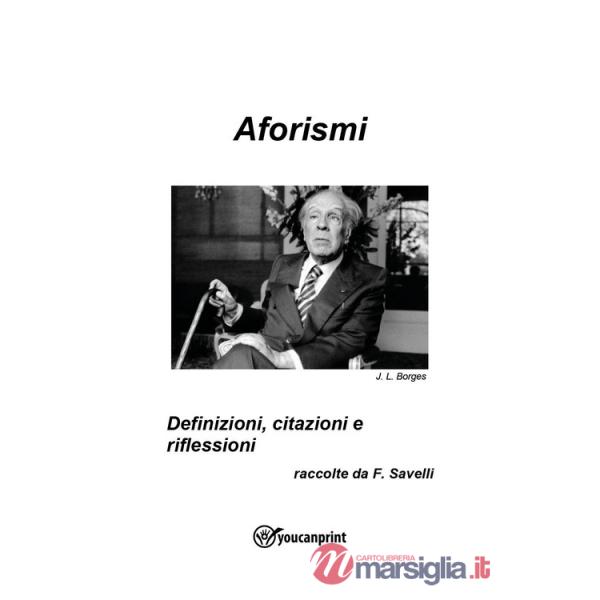 Aforismi. Definizioni, citazioni e riflessioni