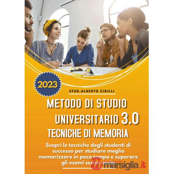 Metodo di studio universitario 3.0 e tecniche di memoria: scopri le tecniche degli studenti di successo per studiare meglio, mem