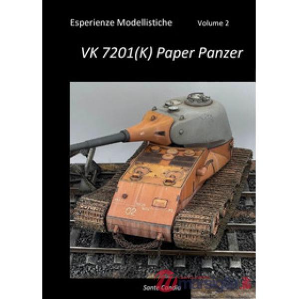 Esperienze modellistiche. Vol. 2: VK 7201(K) Paper Panzer