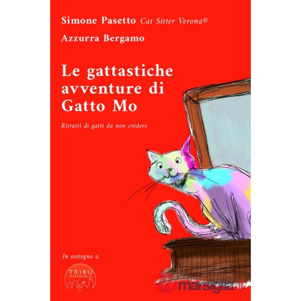 Gattastiche avventure di Gatto Mo. Ritratti di gatti da non credere (Le)