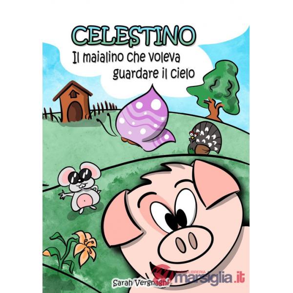 Celestino, il maialino che voleva guardare il cielo