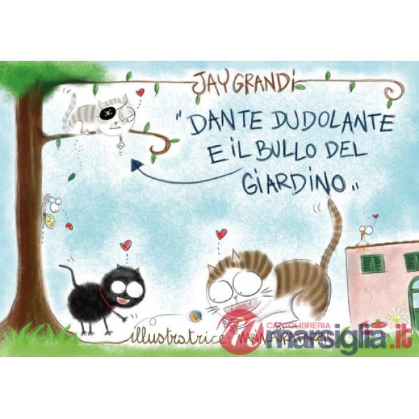 Dante Dudolante e il bullo del giardino. Ediz. illustrata